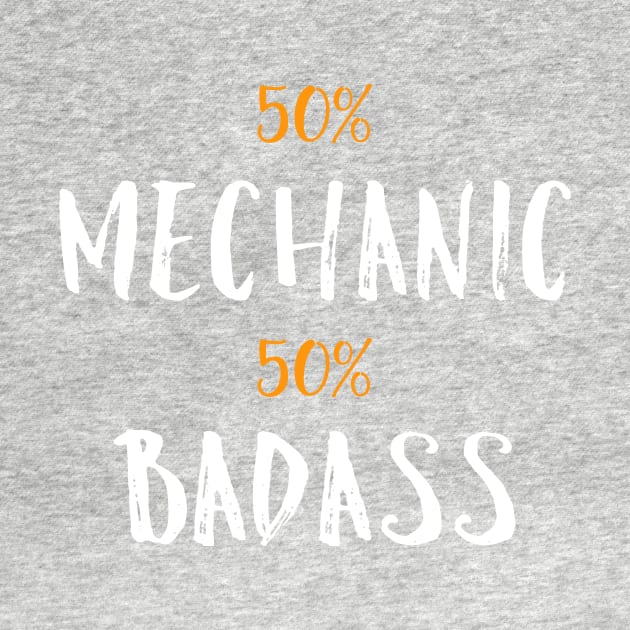 50% mechanic 50% badass by TEEPHILIC